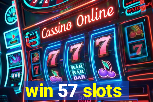 win 57 slots